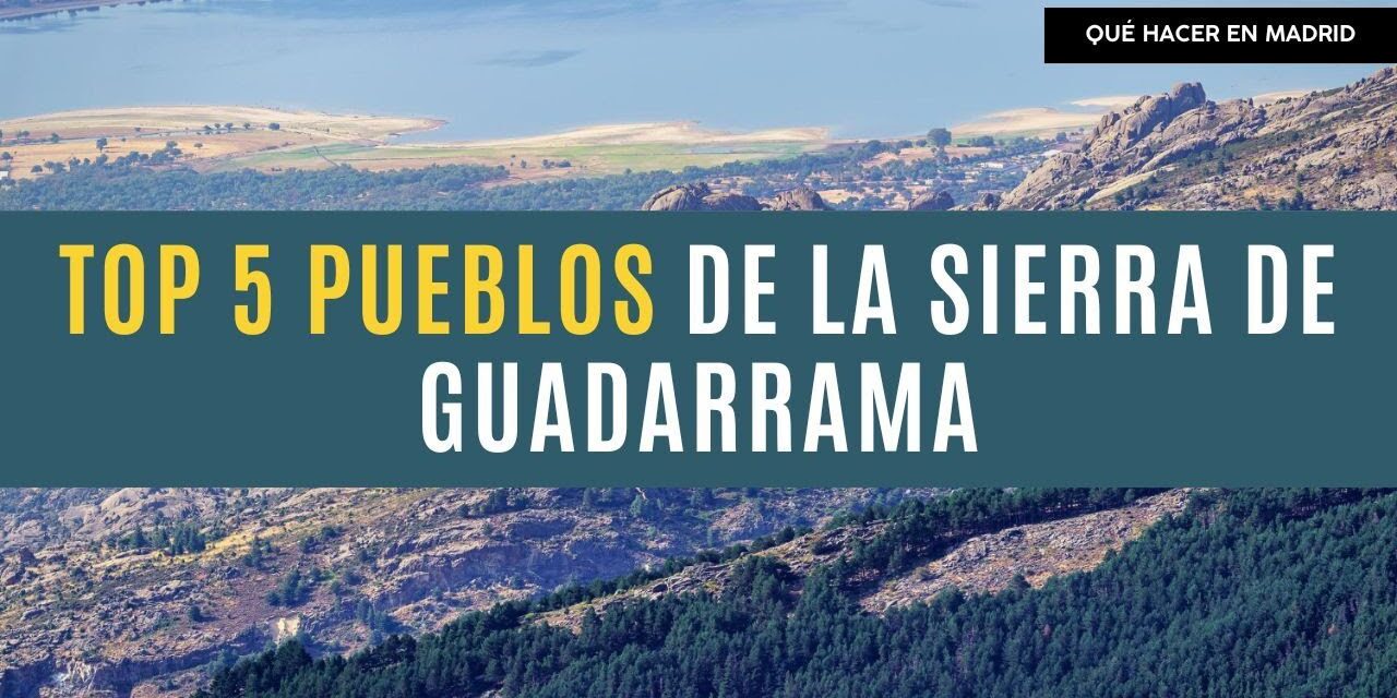 7 Impresionantes Pueblos de la Sierra de Guadarrama para Descubrir y Disfrutar