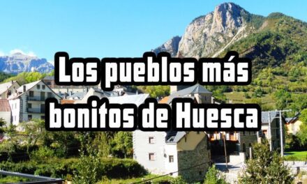 Los Pueblos Más Bonitos de Huesca: ¡Descubre el Encanto de la Provincia!