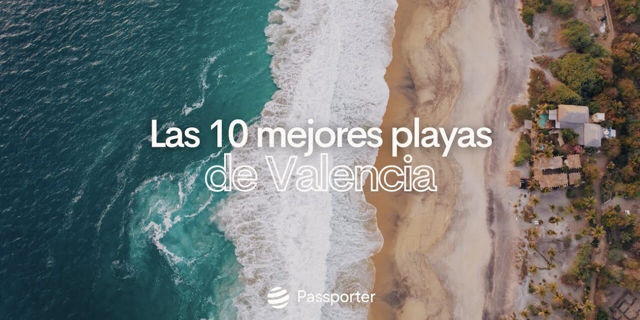 Descubre las 10 Playas Más Bonitas de Valencia: ¡No Te Las Pierdas!