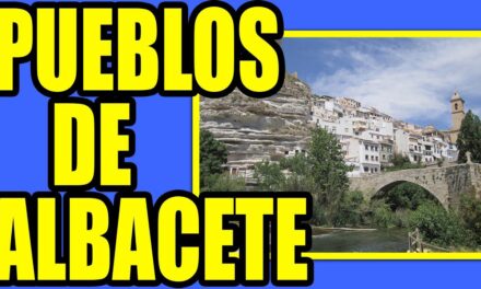 Los 7 Pueblos Más Bonitos de Albacete: Descubre sus Secretos