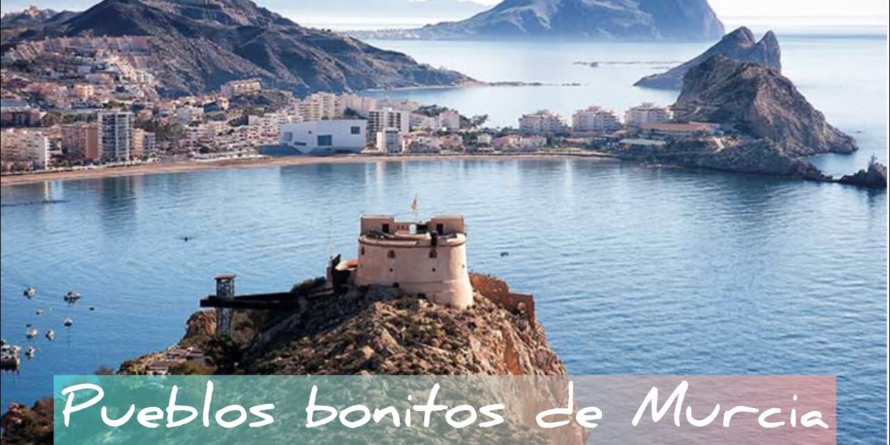 ¡Descubre los 8 Pueblos Más Bonitos de Murcia! Guía de Lugares Imprescindibles para Visitar
