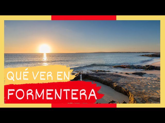 Descubre los 6 mejores pueblos de Formentera: una guía para tus próximas vacaciones