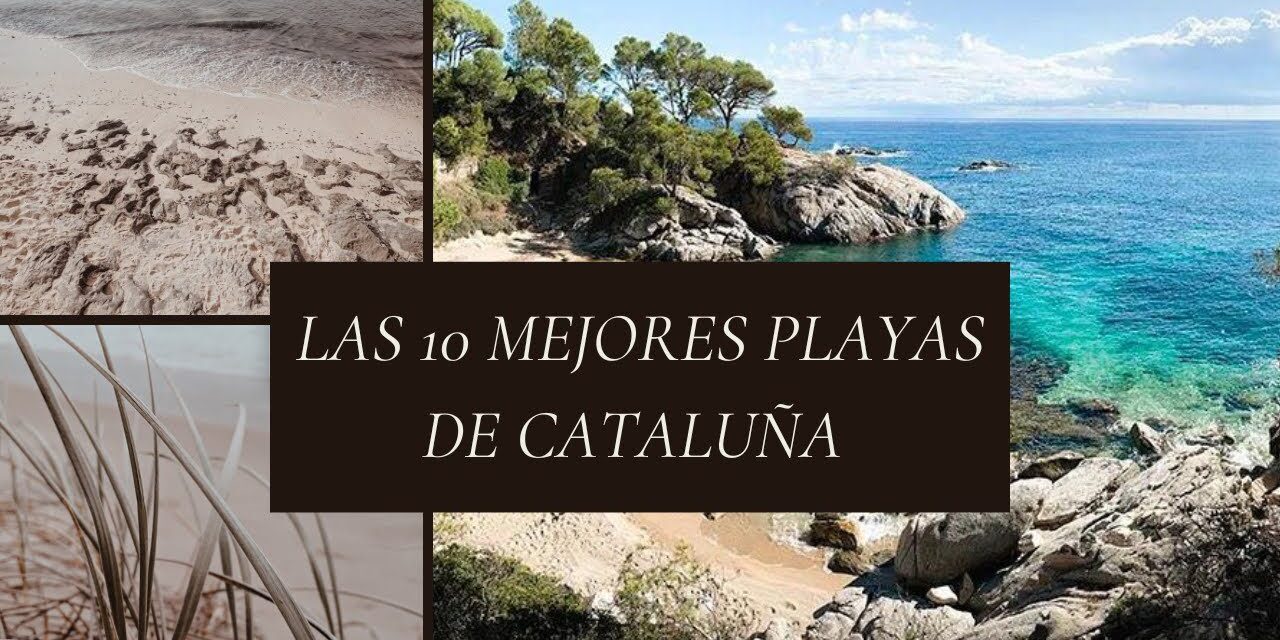 Descubre las 10 Mejores Playas de Cataluña: Descubre las Mejores Playas para Relajarse y Disfrutar de la Costa
