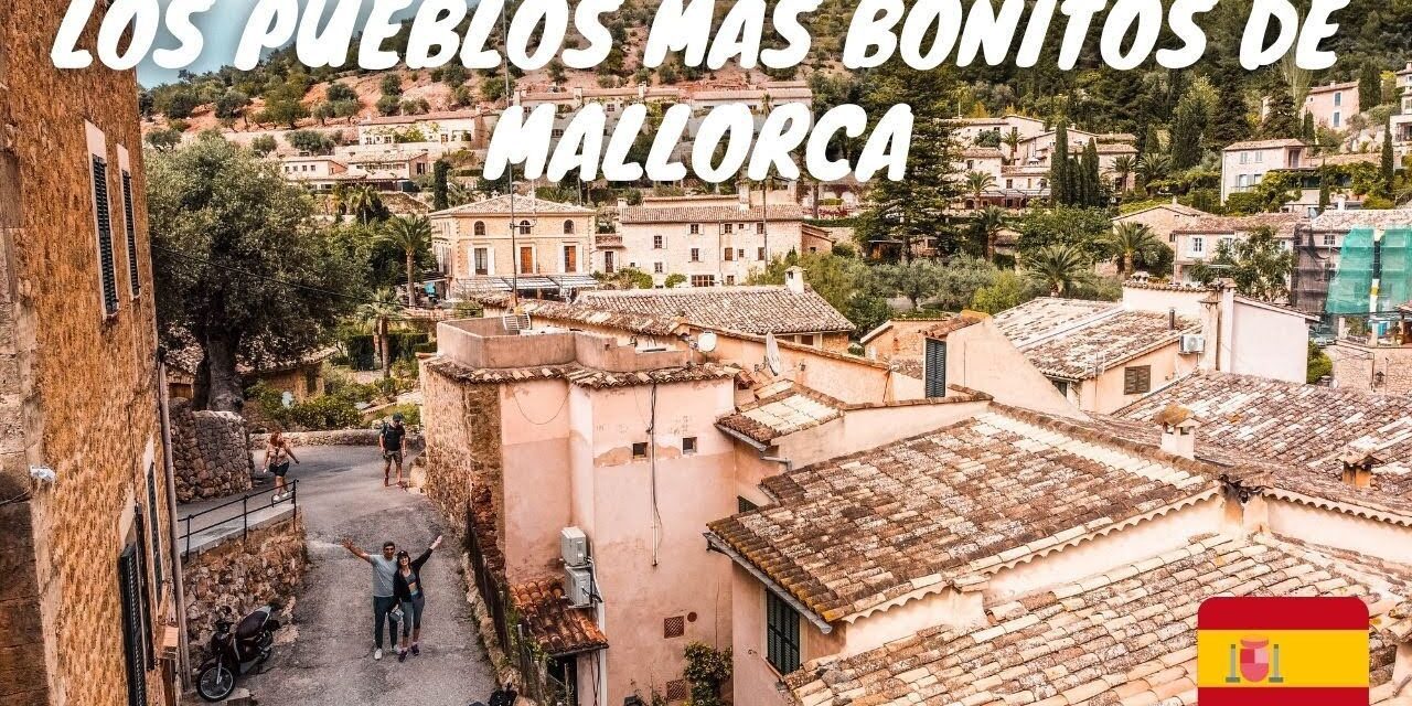 Los 8 pueblos más bonitos de Mallorca: ¡Explora los mejores destinos de la isla!