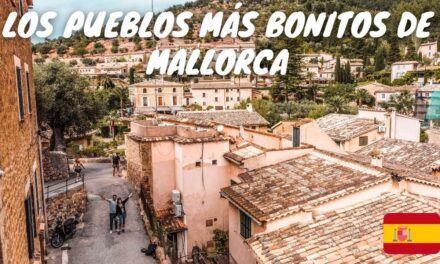 Los 8 pueblos más bonitos de Mallorca: ¡Explora los mejores destinos de la isla!