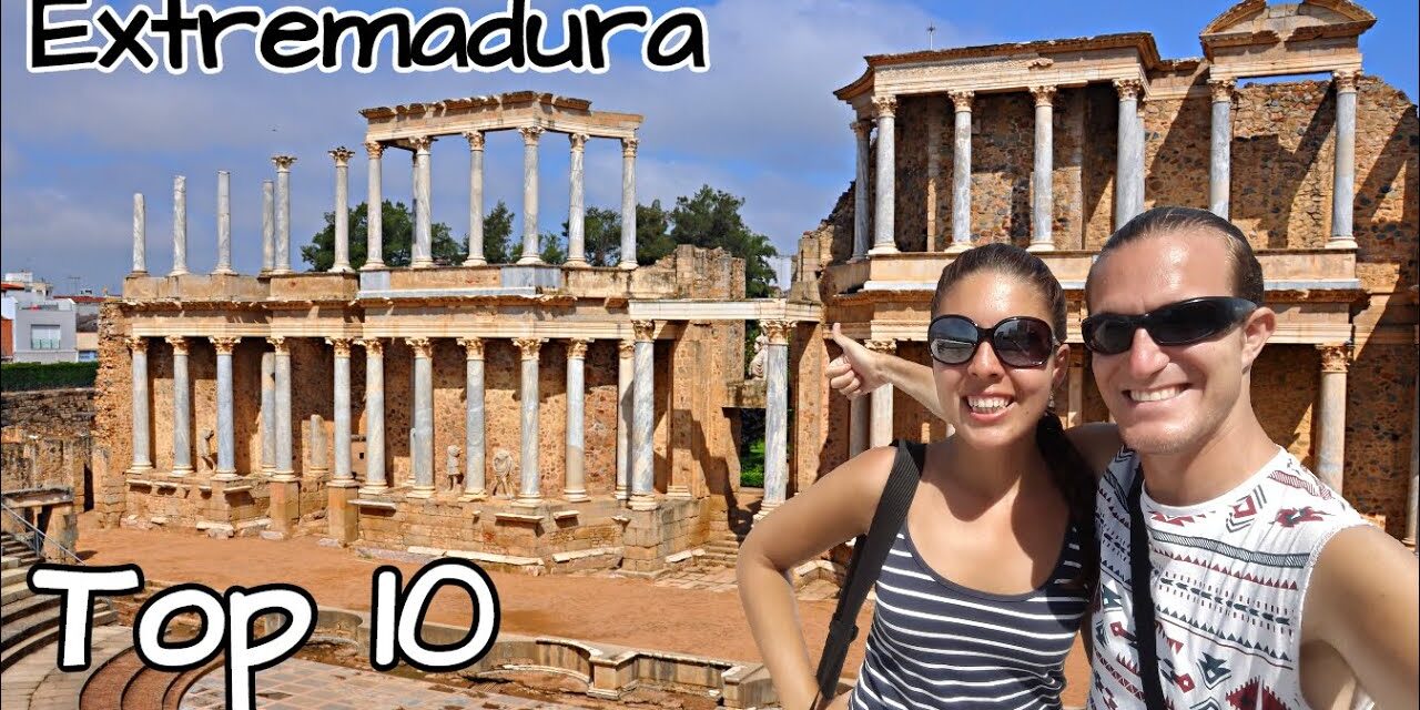 Los 10 mejores lugares para ver en Extremadura – Tu guía definitiva