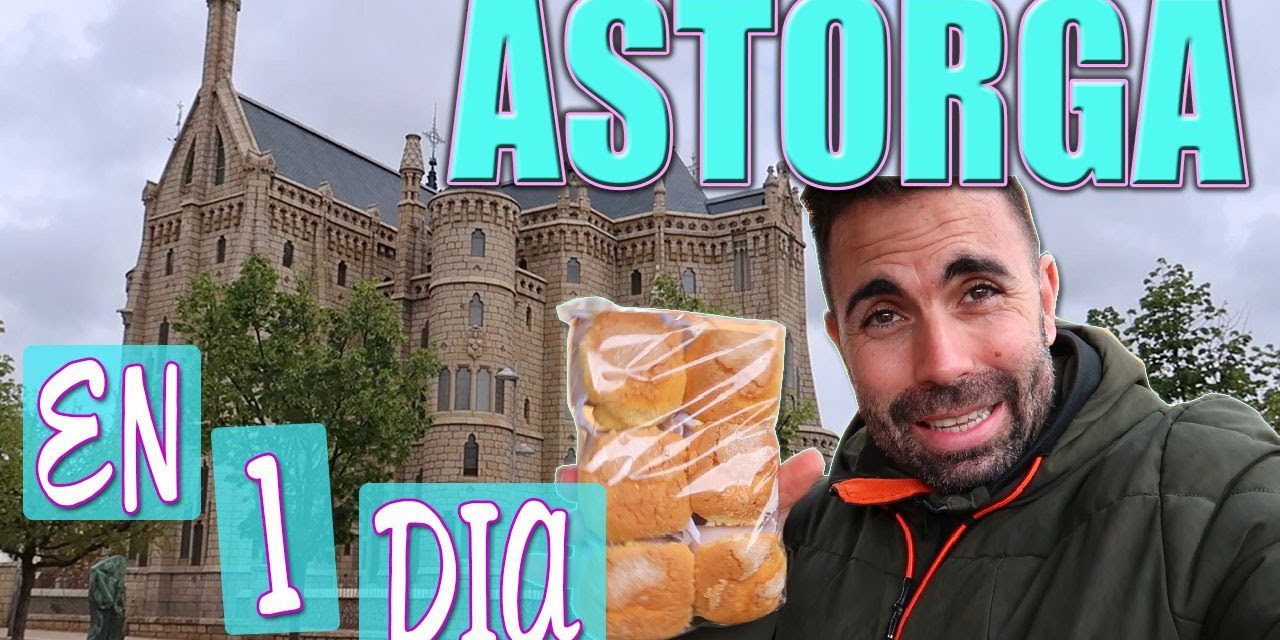 7 Razones Imprescindibles para Descubrir la Maravillosa Astorga