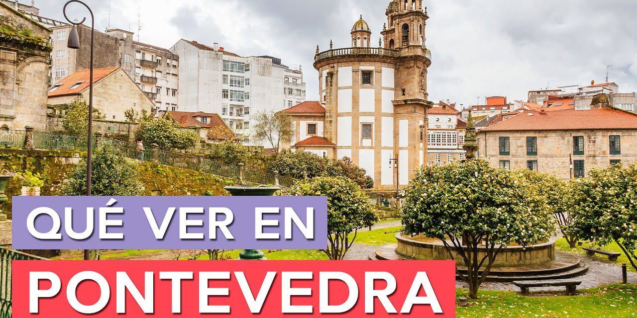 10 Imprescindibles para conocer Pontevedra: Qué Ver y Hacer en la Ciudad Gallega