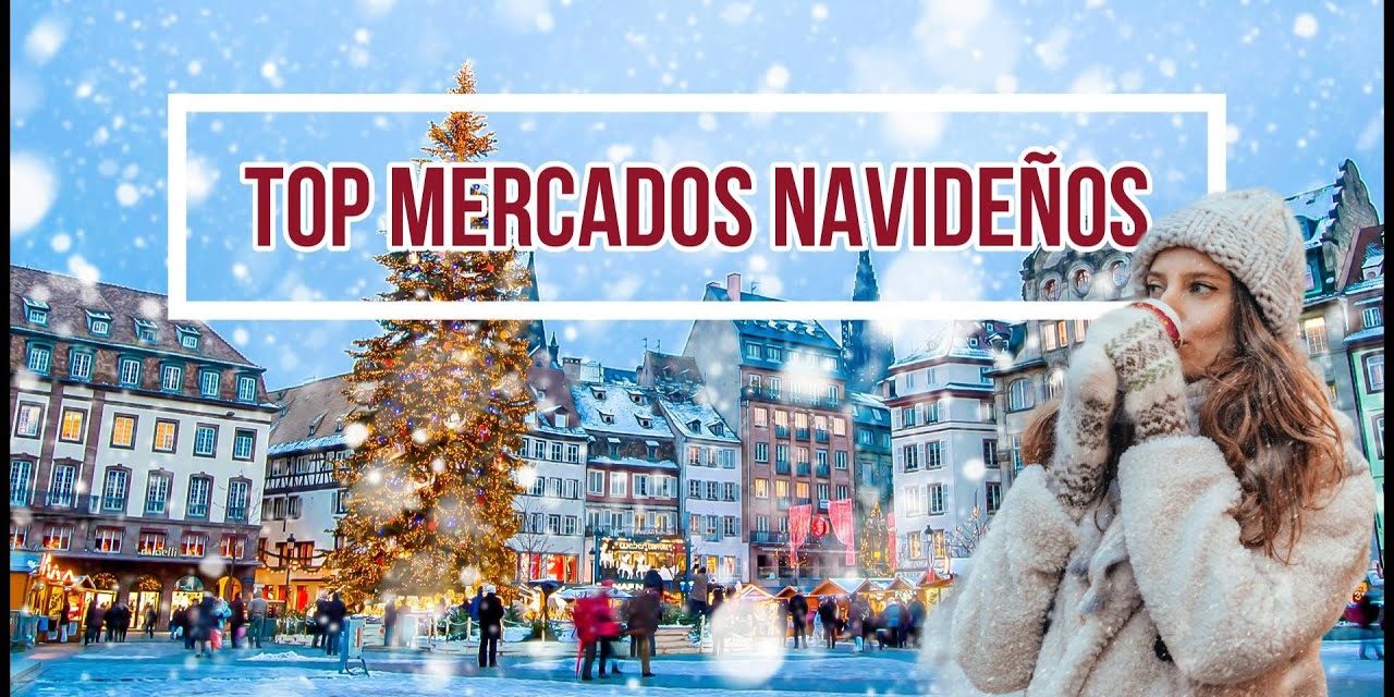 Los 10 Mejores Mercados Navideños para Visitar en España | Descubre los Encantos de la Navidad